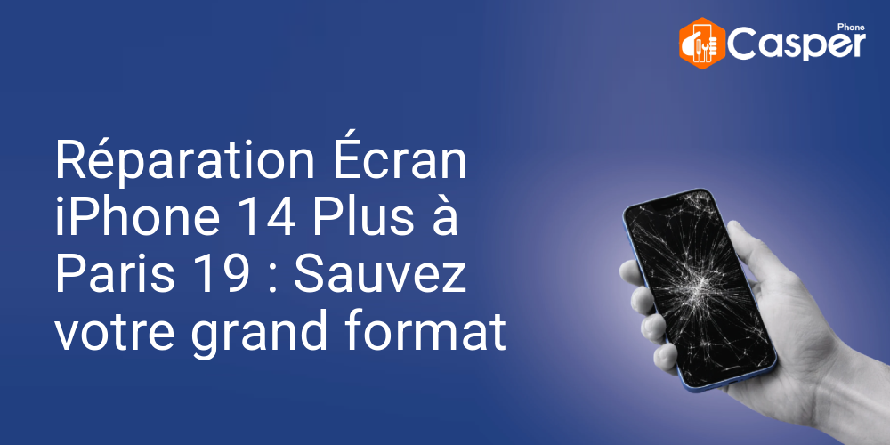 Reparation Ecran Iphone 14 Plus A Paris 19 Sauvez Votre Grand Format