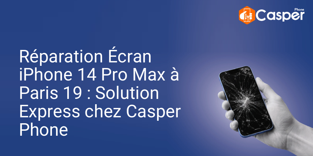 Reparation Ecran Iphone 14 Pro Max A Paris 19 Solution Express Chez Casper Phone