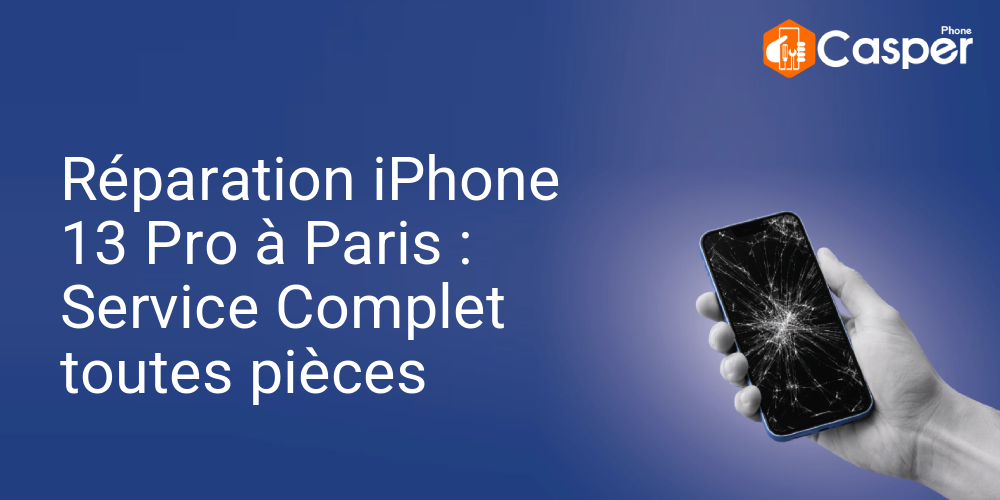 Reparation Iphone 13 Pro A Paris Service Complet Toutes Pieces